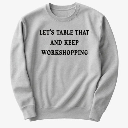 Let's Table That and Keep Workshopping