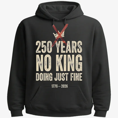 250 Years No King Doing Just Fine