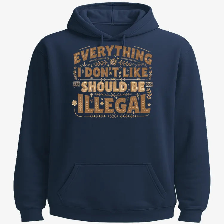 Everything I Don't Like Should Be Illegal