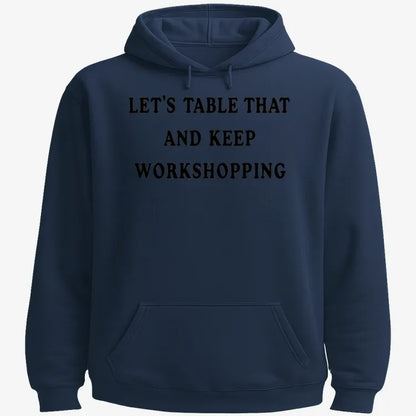 Let's Table That and Keep Workshopping