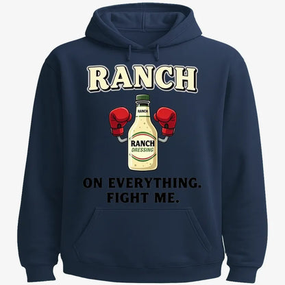 Ranch On Everything Fight Me T-Shirt