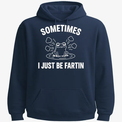 Sometimes I Just Be Fartin'