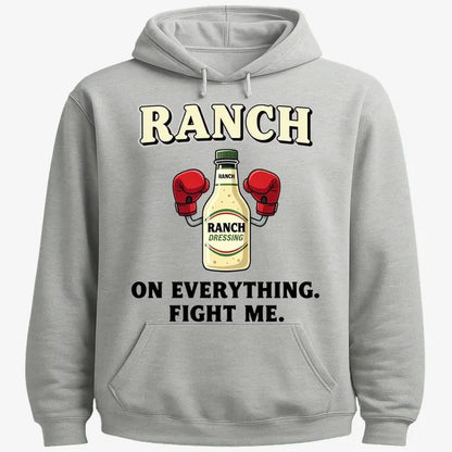 Ranch On Everything Fight Me T-Shirt