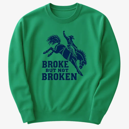 Broke but Not Broken-Sweatshirt-Green