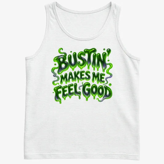 Bustin' Makes Me Feel Good-Men's Tank Top-White