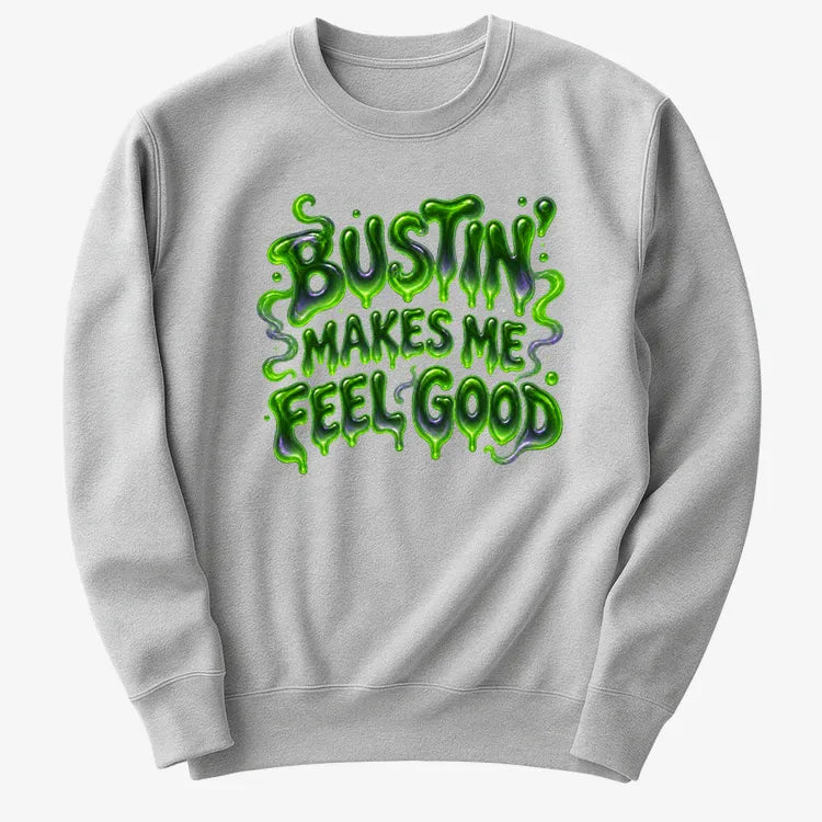 Bustin' Makes Me Feel Good-Sweatshirt-Gray Heather