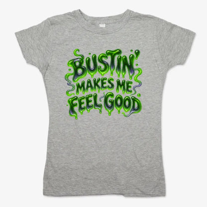 Bustin' Makes Me Feel Good-Women's T-Shirt-Gray Granite