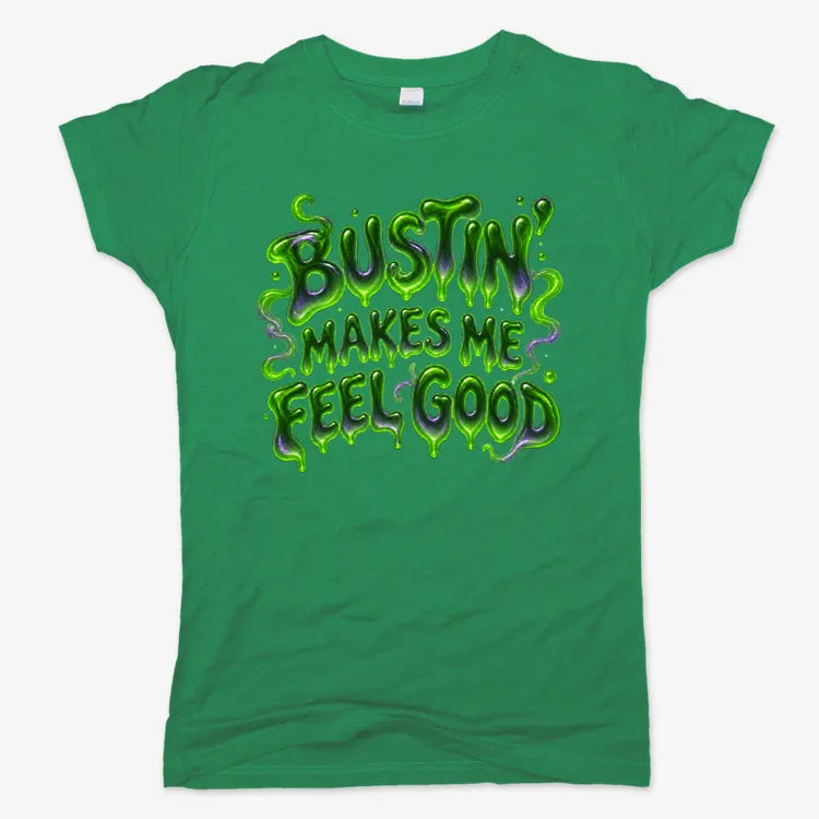 Bustin' Makes Me Feel Good-Women's T-Shirt-Lucky Green