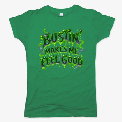 Bustin' Makes Me Feel Good-Women's T-Shirt-Lucky Green