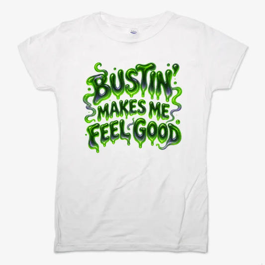 Bustin' Makes Me Feel Good-Women's T-Shirt-Snow