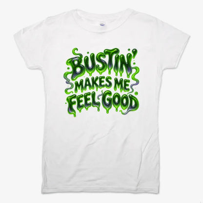 Bustin' Makes Me Feel Good-Women's T-Shirt-Snow