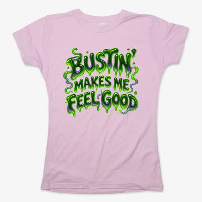 Bustin' Makes Me Feel Good-Women's T-Shirt-Soft Pink