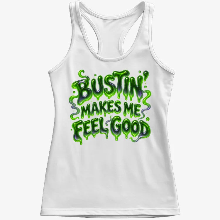 Bustin' Makes Me Feel Good-Women's Tank Top-Snow