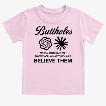 Buttholes: Believe them-Kids T-Shirt-Pink