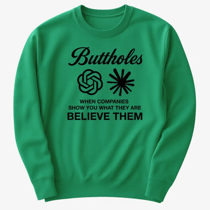 Buttholes: Believe them-Sweater-Green