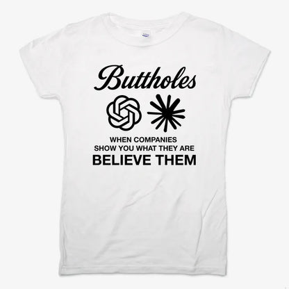 Buttholes: Believe them-Women's T-Shirt-Snow
