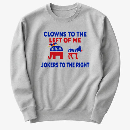 Clowns to the Left of Me Jokers to the Right-Sweatshirt-Gray Heather