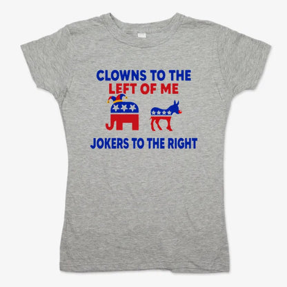 Clowns to the Left of Me Jokers to the Right-Women's T-Shirt-Gray Granite