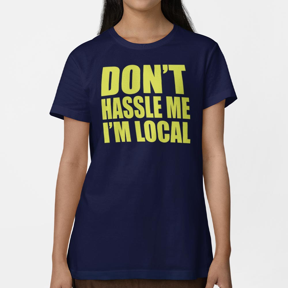 Don't Hassle Me I'm Local