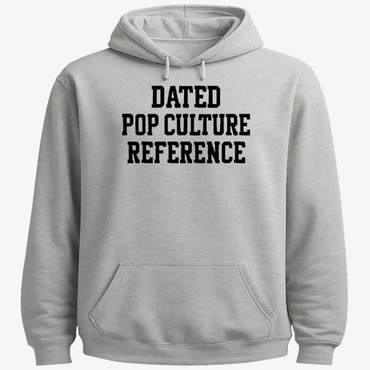 Dated Pop Culture Reference-Hoodie-Gray Heather
