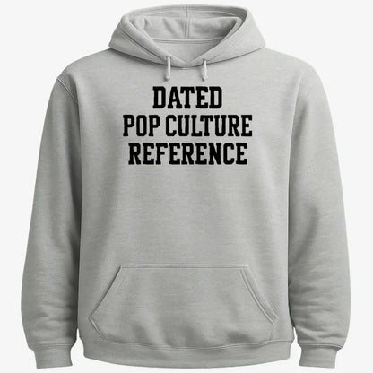 Dated Pop Culture Reference-Hoodie-Gray Heather