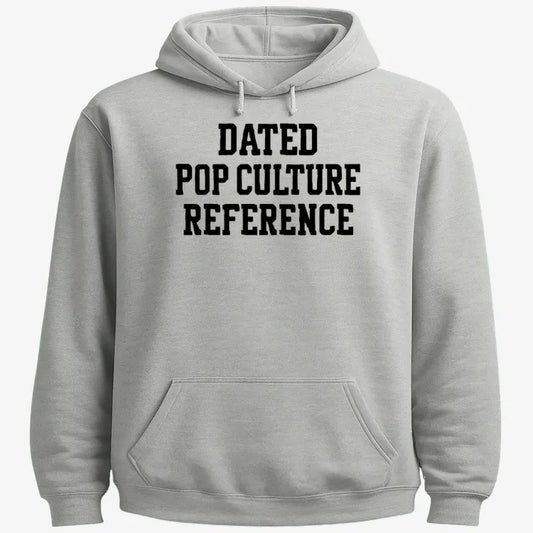 Dated Pop Culture Reference-Hoodie-Gray Heather