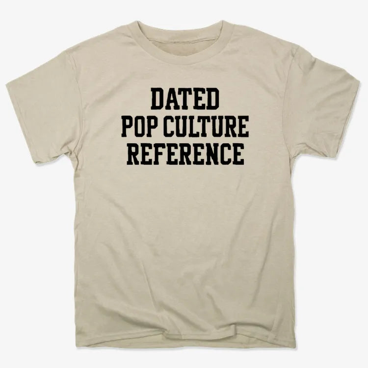 Dated Pop Culture Reference-Men's T-Shirt-Sand