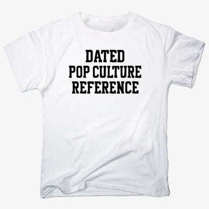 Dated Pop Culture Reference-Men's T-Shirt-White