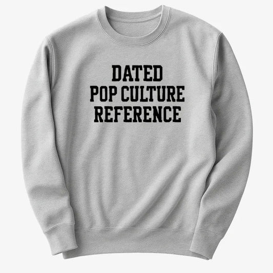 Dated Pop Culture Reference-Sweater-Gray Heather