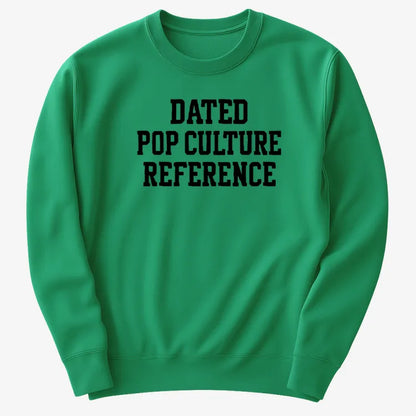Dated Pop Culture Reference-Sweater-Green