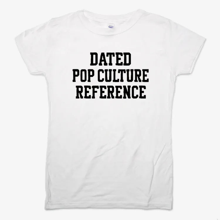 Dated Pop Culture Reference-Women's T-Shirt-Snow