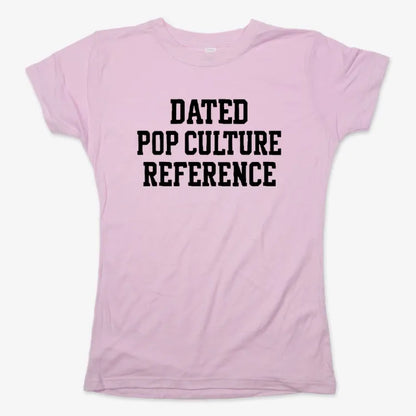 Dated Pop Culture Reference-Women's T-Shirt-Soft Pink