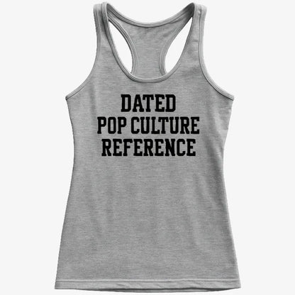 Dated Pop Culture Reference-Women's Tank Top-Gray Granite