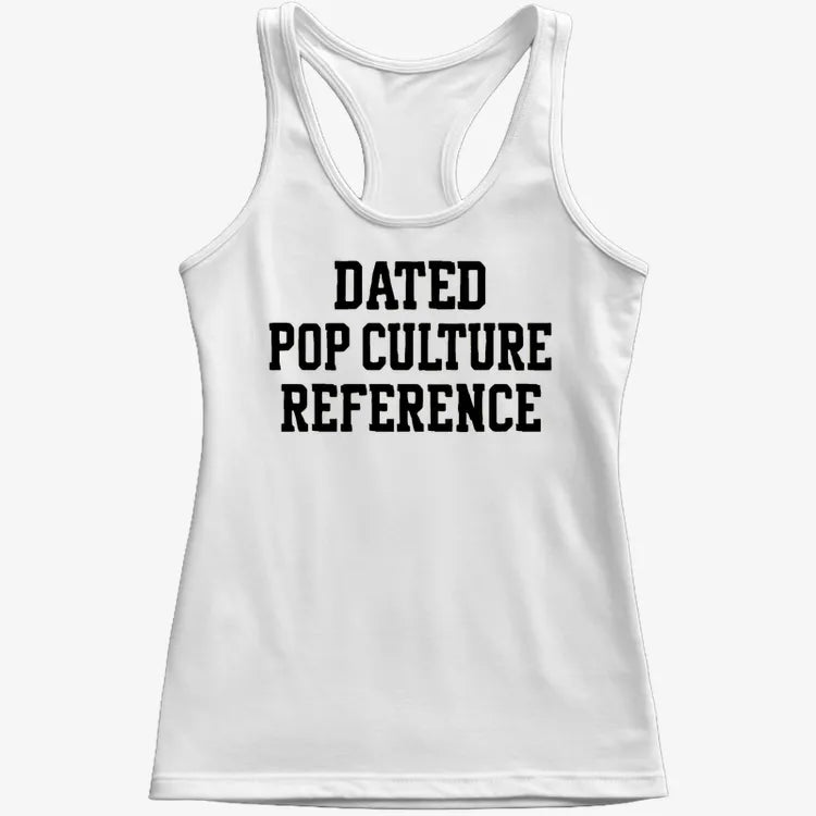 Dated Pop Culture Reference-Women's Tank Top-Snow