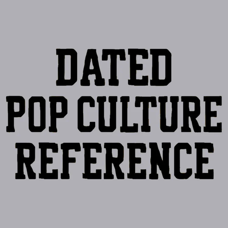 Dated Pop Culture Reference-Default-Thumbnail