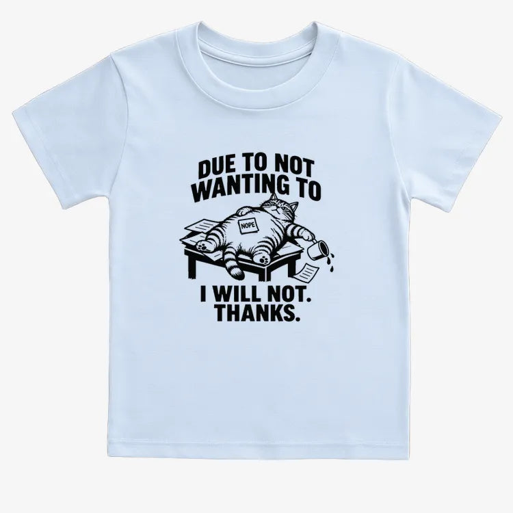 Due to Not Wanting to I Will Not. Thanks.-Kids T-Shirt-Blue
