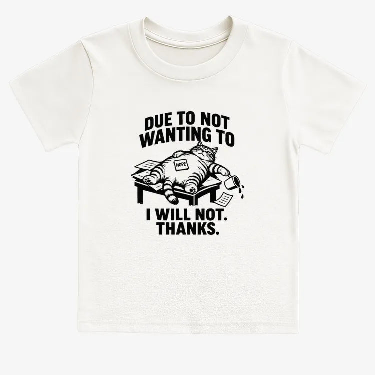 Due to Not Wanting to I Will Not. Thanks.-Kids T-Shirt-White