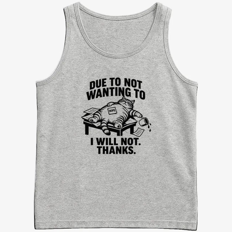 Due to Not Wanting to I Will Not. Thanks.-Men's Tank Top-Gray Heather