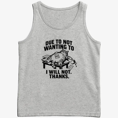 Due to Not Wanting to I Will Not. Thanks.-Men's Tank Top-Gray Heather