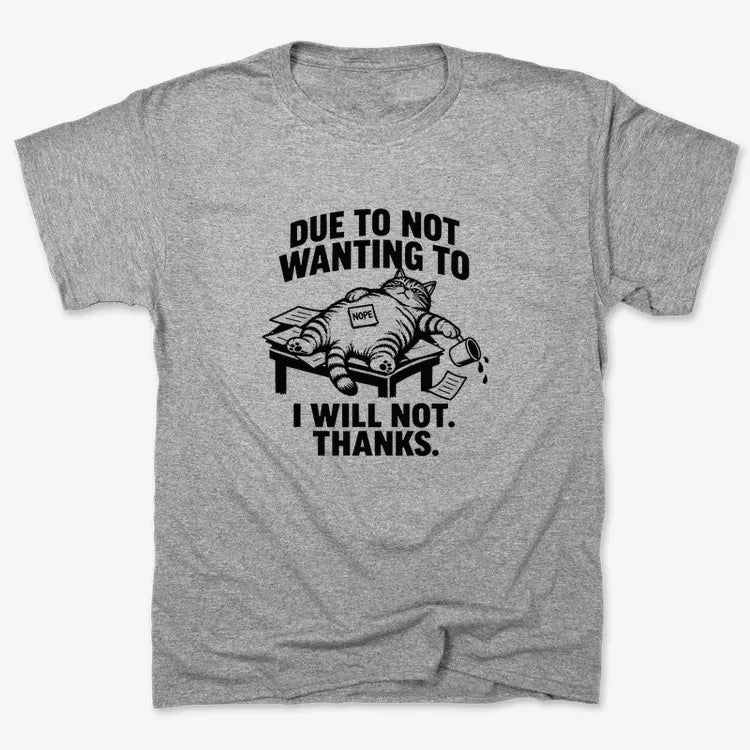 Due to Not Wanting to I Will Not. Thanks.-Unisex Heavyweight T-Shirt-Heather Gray