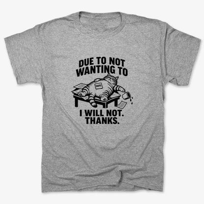 Due to Not Wanting to I Will Not. Thanks.-Unisex Heavyweight T-Shirt-Heather Gray