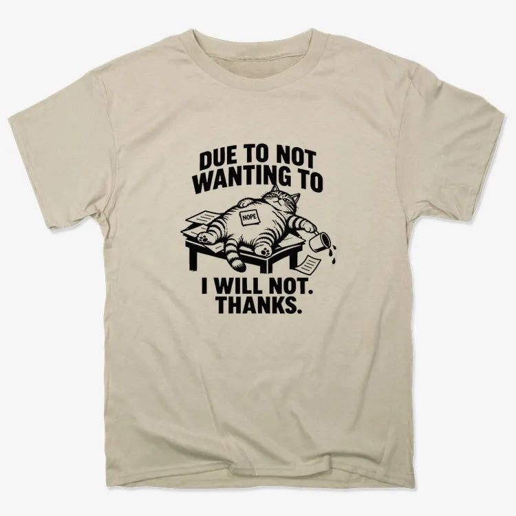 Due to Not Wanting to I Will Not. Thanks.-Unisex Heavyweight T-Shirt-Sand