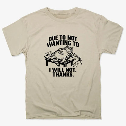 Due to Not Wanting to I Will Not. Thanks.-Unisex Heavyweight T-Shirt-Sand