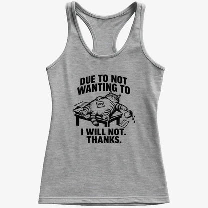 Due to Not Wanting to I Will Not. Thanks.-Women's Tank Top-Gray Granite