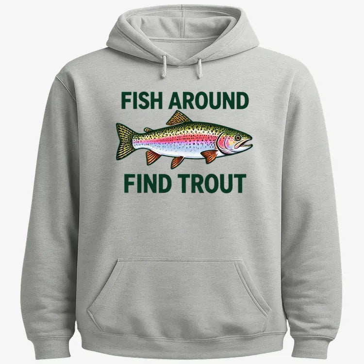 Fish Around Find Trout-Hoodie-Gray Heather