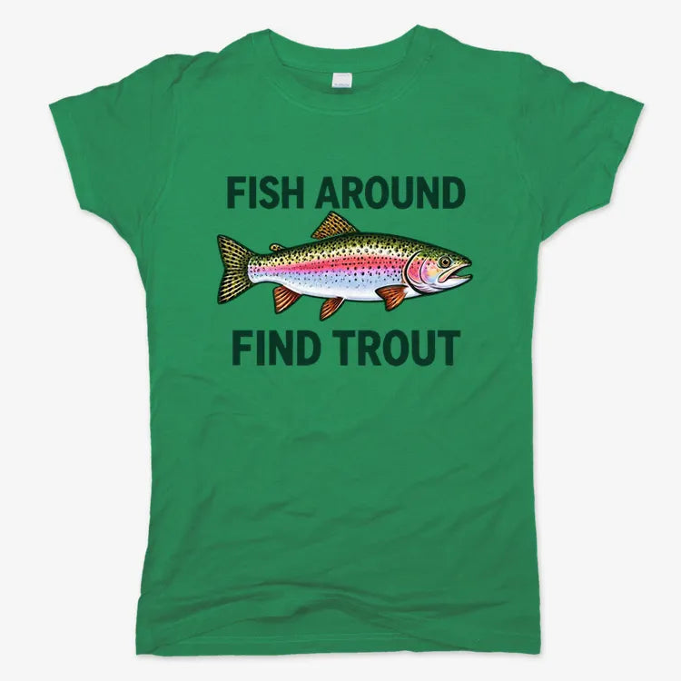 Fish Around Find Trout-Women's T-Shirt-Lucky Green