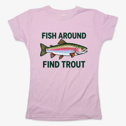 Fish Around Find Trout-Women's T-Shirt-Soft Pink