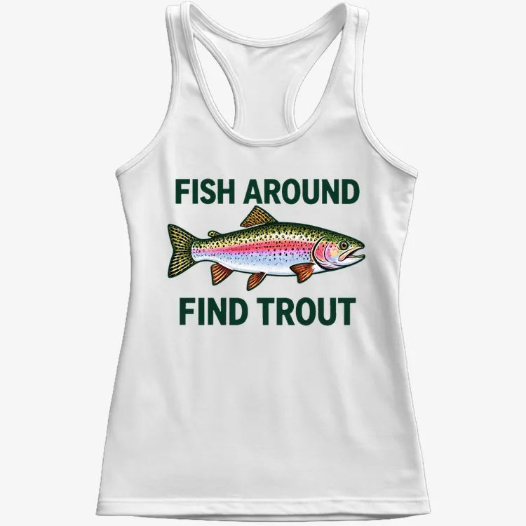 Fish Around Find Trout-Women's Tank Top-Snow