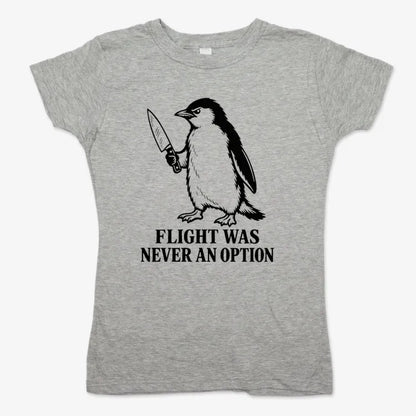 Flight Was Never An Option Penguin-Women's T-Shirt-Gray Granite
