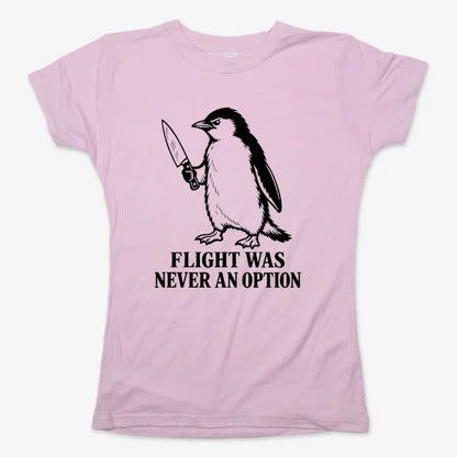Flight Was Never An Option Penguin-Women's T-Shirt-Soft Pink